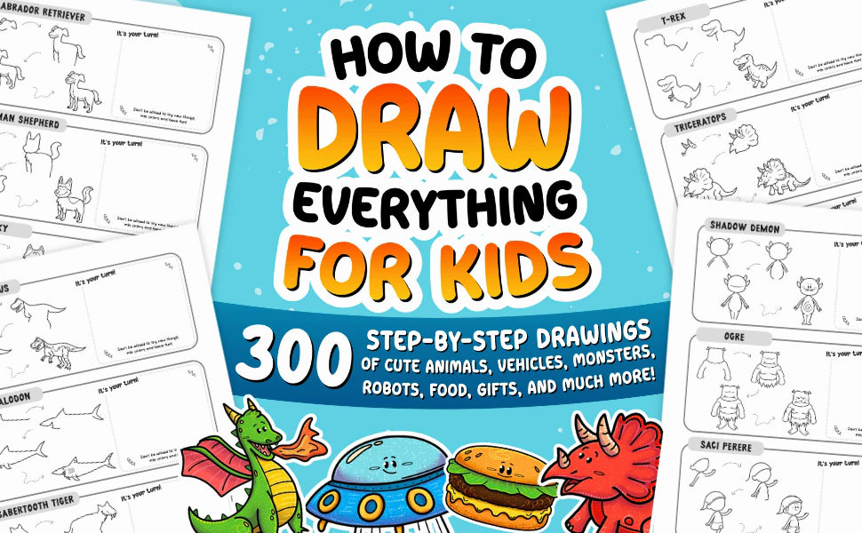 How to Draw Everything for Kids, 300 step-by-step drawings, over pages with the Labrador retriever, German shepherd, T-rex, triceratops and ogre, with a dragon, a UFO, a burger and a triceratops in color.