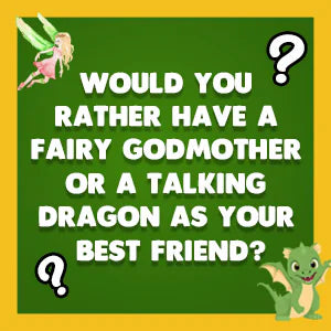 Would You Rather Fairy Tales Edition question card: Would you rather have a fairy godmother or a talking dragon as your best friend?