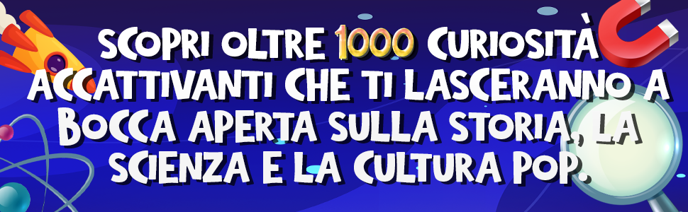 Un razzo, una calamita e una lente d’ingrandimento su uno sfondo stellato, con la scritta: 1.000 curiosità su storia, scienza e cultura pop.
