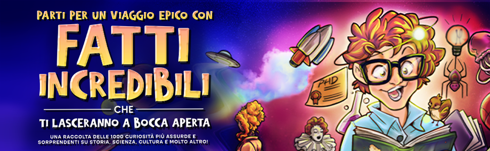 Il titolo Fatti incredibili che ti lasceranno a bocca aperta e il lettore curioso con gli occhiali della copertina, tra razzi e lampadine.