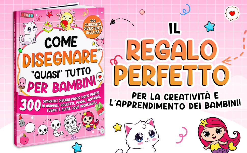 Come Disegnare "quasi" Tutto per Bambini, copertina rosa, accanto a una scritta che lo propone come regalo per creare e imparare.