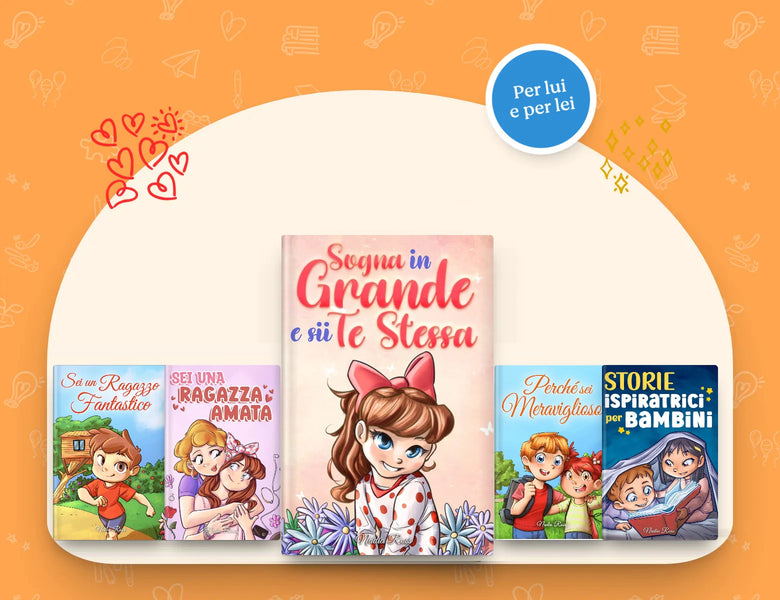I libri Sei una Ragazza Meravigliosa, Sei un Ragazzo Fantastico, Sei una Ragazza Amata, Non Smettere mai di Sognare e Storie Ispiratrici per Bambini