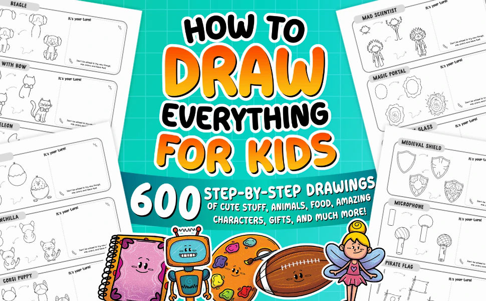 How to Draw Everything for Kids, 600 step-by-step drawings, over pages with the beagle, chinchilla, corgi puppy, mad scientist, magic portal and medieval shield, with a robot, a fairy and a football in color.
