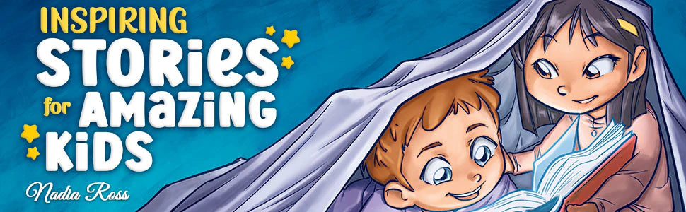 Inspiring Stories for Amazing Kids by Nadia Ross: a boy and a girl read a book together under a blanket.