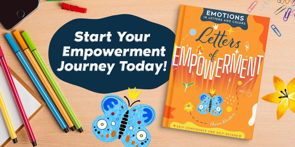 Letters of Empowerment by Mariia Biriukova on a desk with markers and a hand-colored blue butterfly: Start Your Empowerment Journey Today!