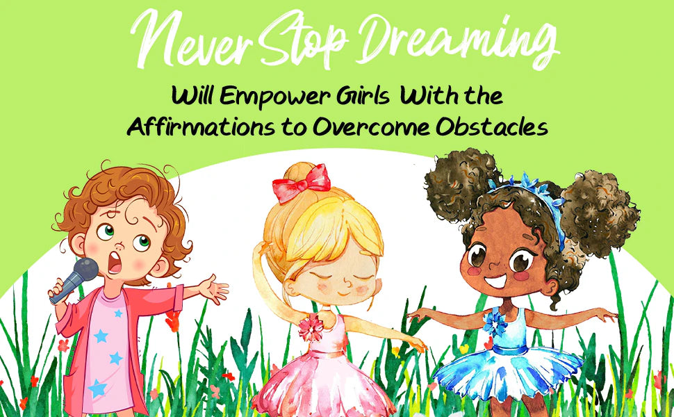 Never Stop Dreaming will empower girls with the affirmations to overcome obstacles: three girls singing, dancing and smiling in the grass.