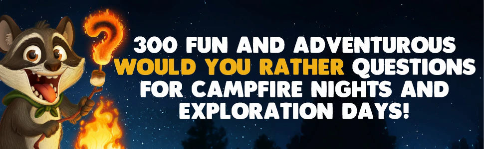 The raccoon from the cover holds a flaming question mark: 300 fun and adventurous Would You Rather questions for campfire nights and exploration days.