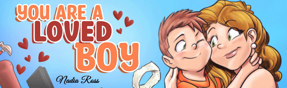 You Are a Loved Boy by Nadia Ross: a mom and her son cheek to cheek, among hearts.