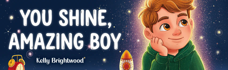 You Shine, Amazing Boy by Kelly Brightwood: a smiling boy in a green hoodie, chin in his hand, under a starry sky.
