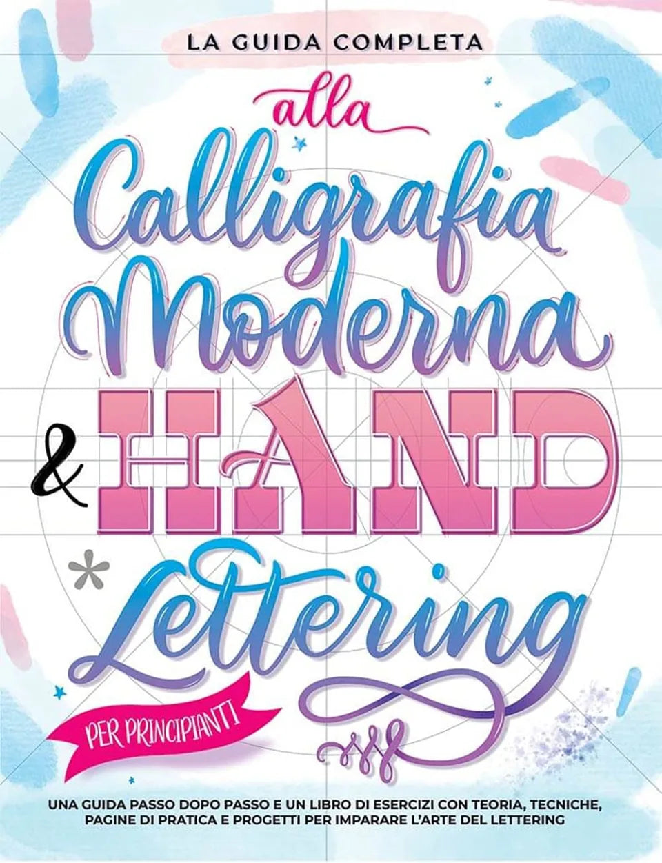 La Guida Completa alla Calligrafia Moderna & Hand Lettering per Principianti, copertina