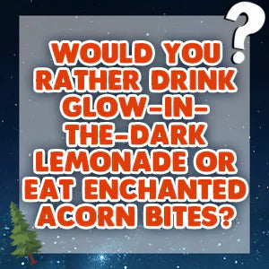 Would You Rather Campfire Edition question card: Would you rather drink glow-in-the-dark lemonade or eat enchanted acorn bites?