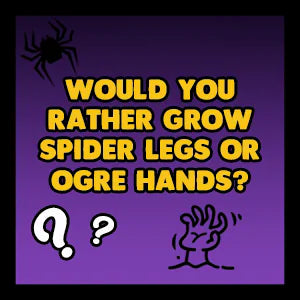 Would You Rather Halloween Edition question card: Would you rather grow spider legs or ogre hands?