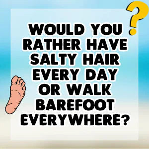 Would You Rather Summer Splash Edition question card: Would you rather have salty hair every day or walk barefoot everywhere?