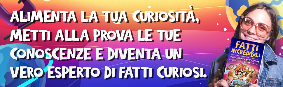 Fatti incredibili che ti lasceranno a bocca aperta: anteprima del libro