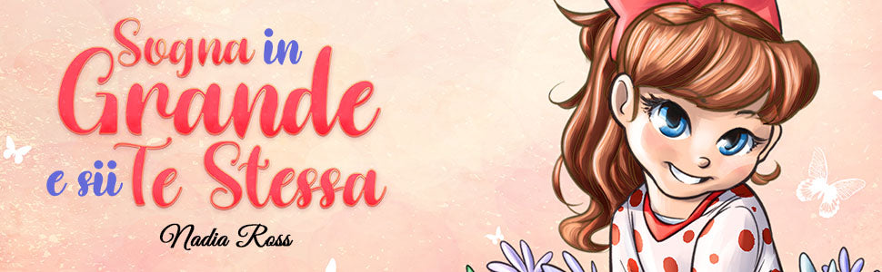 Sogna in Grande e sii Te Stessa di Nadia Ross: una bambina sorridente con un fiocco rosso tra i fiori di primavera.