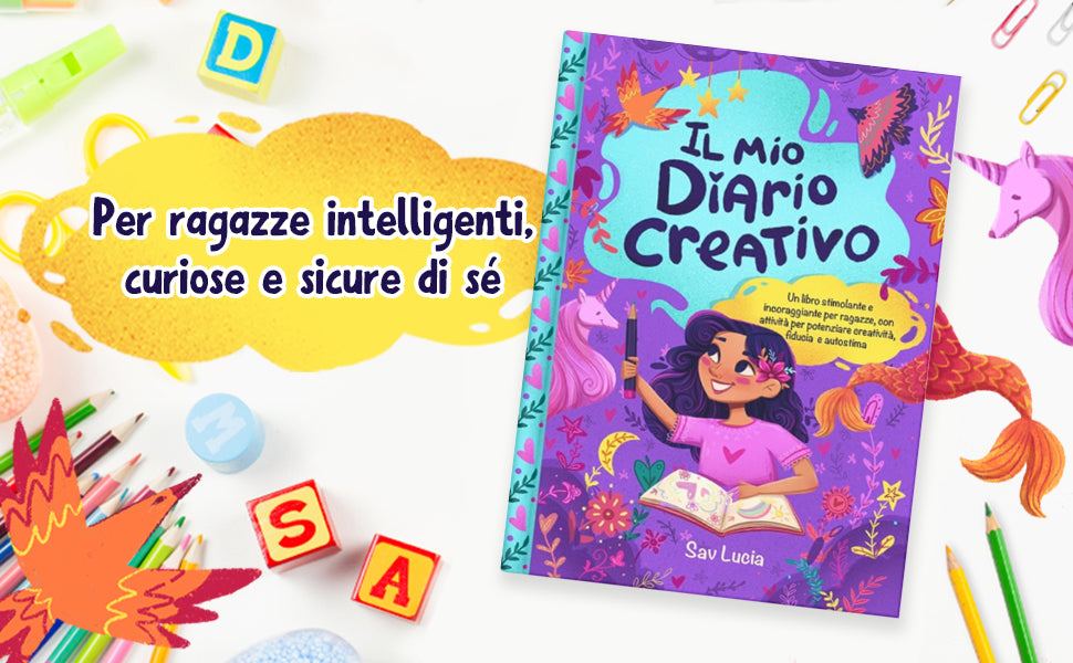 Il Mio Diario Creativo tra matite colorate, cubetti con le lettere e un unicorno giocattolo: per ragazze sveglie, curiose e sicure di sé.