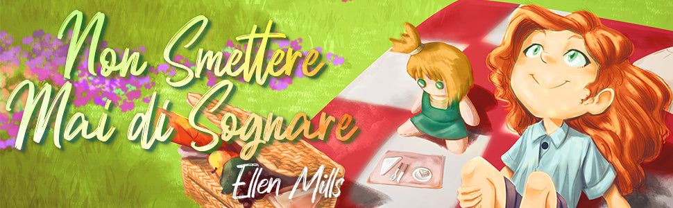 Non smettere mai di sognare di Ellen Mills: una bambina dai capelli rossi e una più piccola su una coperta da picnic in un prato.