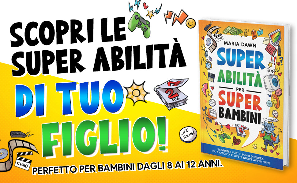 Le super abilità dei tuoi figli, dagli 8 ai 12 anni: Super Abilità per Super Bambini di Maria Dawn tra un joystick, adesivi e un ciak.